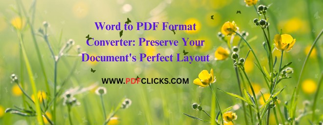 Word to PDF Format Converter: Preserve Your Document's Perfect Layout